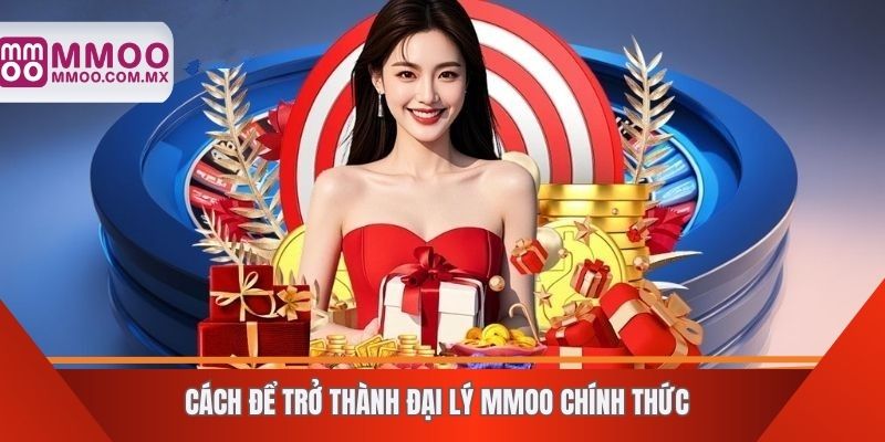 Cách để trở thành đại lý MMOO chính thức