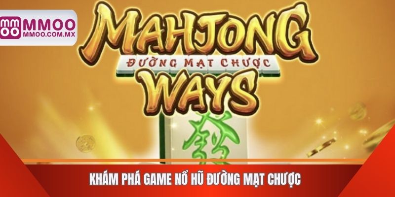 Khám phá game nổ hũ đường mạt chược
