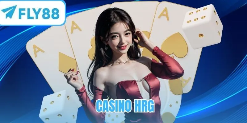Casino HRG - Sảnh game đẳng cấp, bàn cược đa dạng