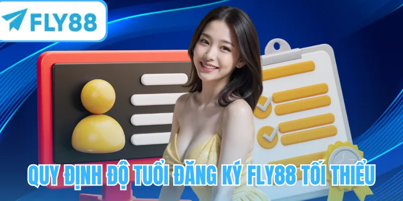 Quy định độ tuổi đăng ký FLY88 tối thiểu