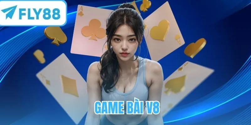 Game bài V8 - Sảnh chơi đẳng cấp, rinh thưởng khủng cực đã