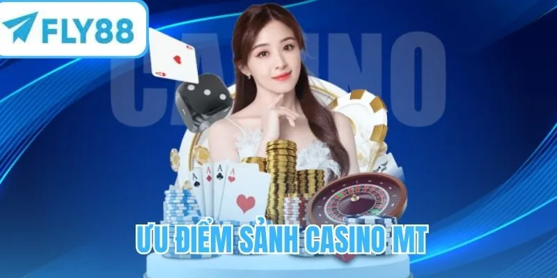 Điểm qua sức hút của sảnh Casino MT
