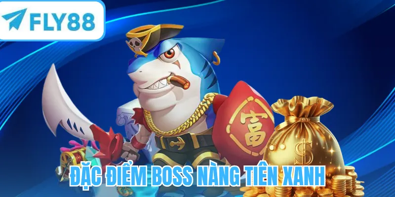Đặc điểm boss nàng tiên xanh